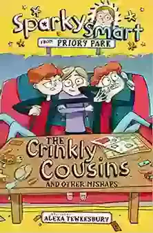 The Crinkly Cousins and Other Mishaps